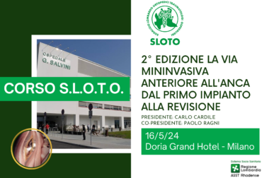 Corso S.L.O.T.O. "La via mininvasiva anteriore all'anca dal primo impianto alla revisione"