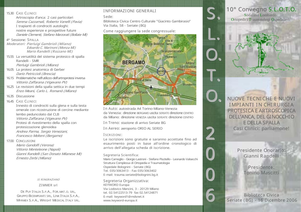 10° Convegno S.L.O.T.O. — Nuove tecniche e nuovi impianti in chirurgia protesica e artroscopica dell'anca, del ginocchio e della spalla