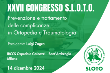 XXVII Congresso S.L.O.T.O. – Prevenzione e trattamento delle complicanze in Ortopedia e Traumatologia